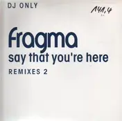 Fragma - Say That You're Here