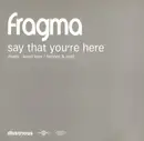 12inch Vinyl Single - Fragma - Say That You're Here - Promo