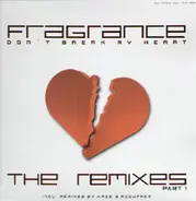 Fragrance - Don't Break My Heart (The Remixes Part 1)