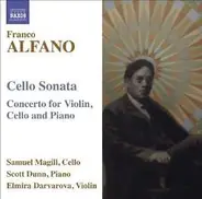 Franco Alfano : Samuel Magill , Scott Dunn , Elmira Darvarova - Cello Sonata / Concerto For Violin, Cello And Piano