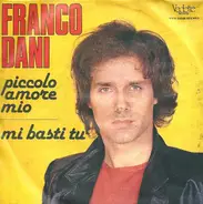 Franco Dani - Piccolo Amore Mio / Mi Basti Tu