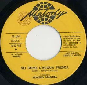 Franco Madera E La Sua Orchestra - Sei Come L'Acqua Fresca