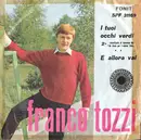 7inch Vinyl Single - Franco Tozzi - I Tuoi Occhi Verdi / E Allora Vai