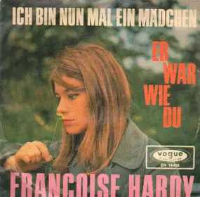 Françoise Hardy - Ich Bin Nun Mal Ein Mädchen / Er War Wie Du