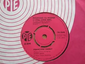 Françoise Hardy - Pourtant Tu M'Aimes (I Still Love Him) / Jaloux