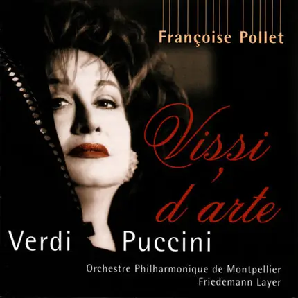 Françoise Pollet , Orchestre Philharmonique De Montpellier , Friedemann Layer - Giuseppe Verdi , Gi - Vissi d'arte