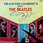 François Glorieux - Francois Glorieux Plays The Beatles