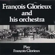 LP - Francois Glorieux And His Orchestra, Francois Glorieux - François Glorieux Plays François Glorieux