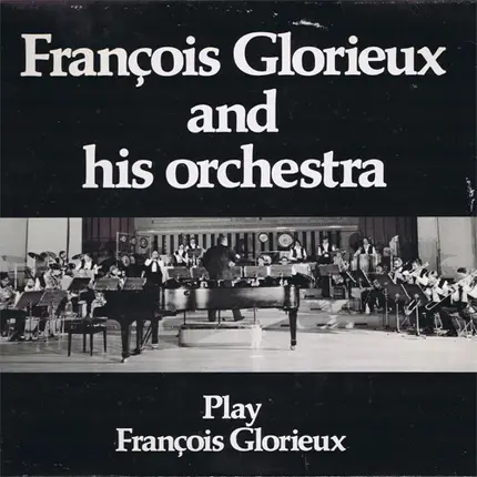 Francois Glorieux And His Orchestra, Francois Glorieux - François Glorieux Plays François Glorieux