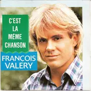 7inch Vinyl Single - François Valéry - C'est La Même Chanson