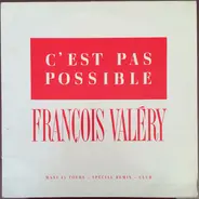 François Valéry - C'est Pas Possible (Spécial Remix - Club)