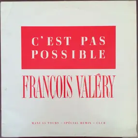 François Valéry - C'est Pas Possible (Spécial Remix - Club)