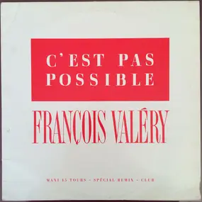 François Valéry - C'est Pas Possible (Spécial Remix - Club)