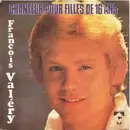 7inch Vinyl Single - François Valéry - Chanteur Pour Filles De 16 Ans