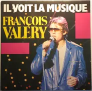 François Valéry - Il Voit La Musique