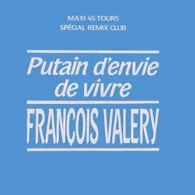 François Valéry - Putain D'Envie De Vivre