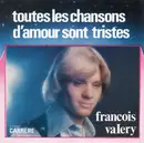 7inch Vinyl Single - François Valéry - Toutes Les Chansons D'amour Sont Tristes