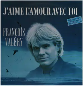 François Valéry - J'Aime L'Amour Avec Toi