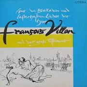 LP - François Villon - Aus: Die Balladen Und Lasterhaften Lieder Des Herrn François Villon Und Das Große Testament