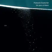 Francois Couturier - Un Jour Si Blanc