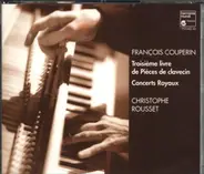 François Couperin , Christophe Rousset - Third Book Of Harpsichord Pieces