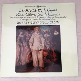 François Couperin - Pièces Célèbres Pour Le Clavecin : Les Folies Françaises, Les Fastes De La Grande Et Ancienne Menes