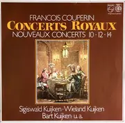 Double LP - Couperin - Concerts Royaux, Nouveaux Concerts 10 • 12 • 14