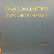 François Couperin - Zwei Orgelmessen − Messe Für Die Gemeinde / Messe Für Den Konvent