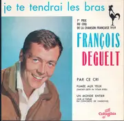 7inch Vinyl Single - François Deguelt - Je Te Tendrai Les Bras