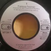 7inch Vinyl Single - François Feldman - C'est Toi Qui M'as Fait