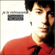 7inch Vinyl Single - François Feldman - Je Te Retrouverai