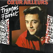 François Fournet - Cœur Ailleurs