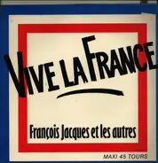 François Jacques Et Les Autres - Vive La France