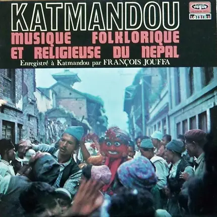 François Jouffa - Katmandou Musique Folklorique Et Religieuse Du Népal