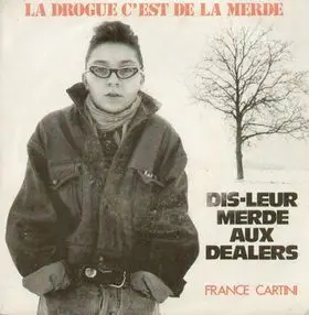 France Cartigny - Dis-leur Merde Aux Dealers (La Drogue C'est De La Merde)