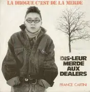 7inch Vinyl Single - France Cartigny - Dis-leur Merde Aux Dealers (La Drogue C'est De La Merde)