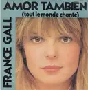 7inch Vinyl Single - France Gall - Amor También (Tout Le Monde Chante)