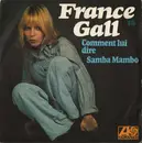 7inch Vinyl Single - France Gall - Comment Lui Dire / Samba Mambo
