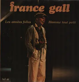 France Gall - Les Années Folles / Homme Tout Petit