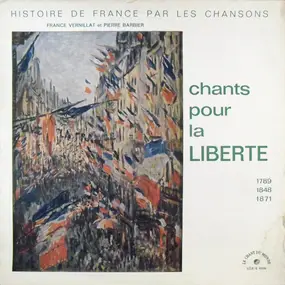 France Vernillat Et Pierre Barbier - Chants Pour la Liberté (1789 • 1848 • 1871)
