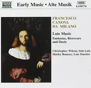 Francesco Canova da Milano , Christopher Wilson , Shirley Rumsey - Lute Music - Fantasias, Ricercars and Duets