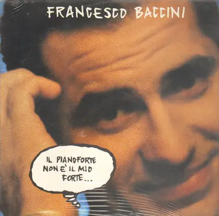 Francesco Baccini - Il Pianoforte Non È Il Mio Forte...