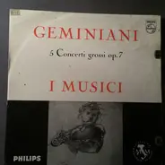 Geminiani / I Musici - 5 Concerti Grossi Op. 7