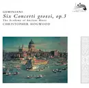 CD - Francesco Geminiani - The Academy Of Ancient Music / Christopher Hogwood - Six Concerti Grossi, Op.3