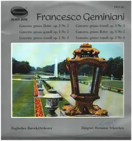 Francesco Geminiani - Concerto Grosso Op. 3 Nr. 1-6