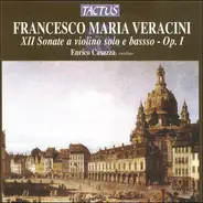 Francesco Maria Veracini - Enrico Casazza - XII Sonate A Violino Solo E Basso - Op. 1