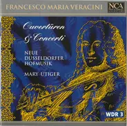 Francesco Maria Veracini , Neue Düsseldorfer Hofmusik , Mary Utiger - Ouvertüren & Concerti