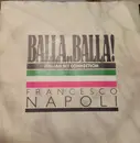 7inch Vinyl Single - Francesco Napoli - Balla..Balla! (Italian Hit Connection)