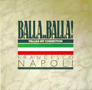 12inch Vinyl Single - Francesco Napoli - Balla..Balla! - Italian Hit Connection