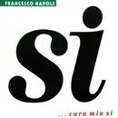 12inch Vinyl Single - Francesco Napoli - Si ... Cara Mia Si
